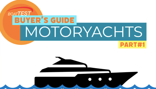Buyer's Guide to Motoryachts Pt1