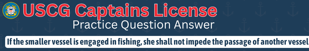 USCG Answer -If the smaller vessel is engaged in fishing, she shall not impede the passage of another vessel.